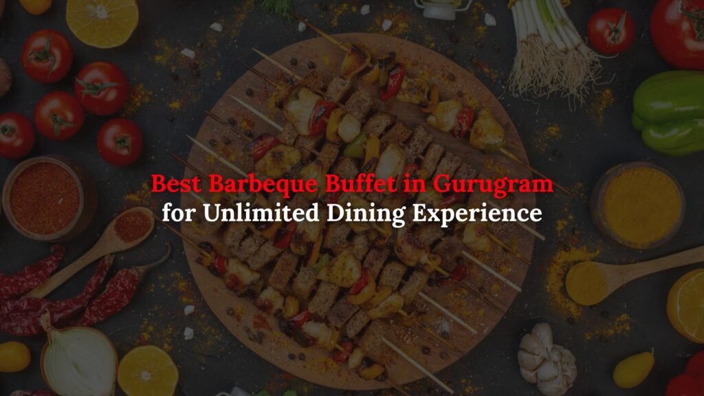 barbeque buffet in Gurugram