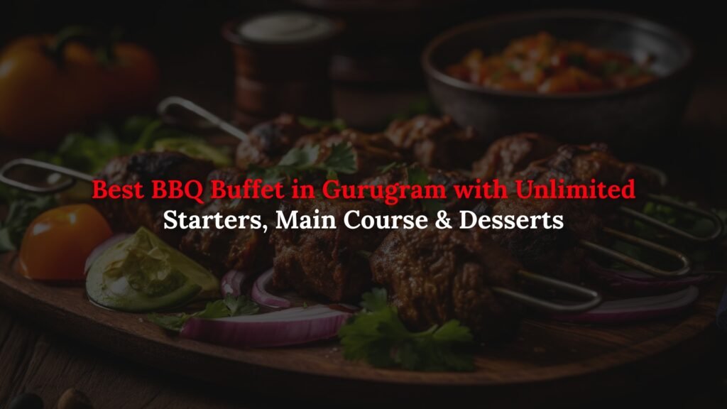 best BBQ buffet in Gurugram